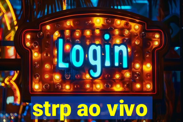 strp ao vivo